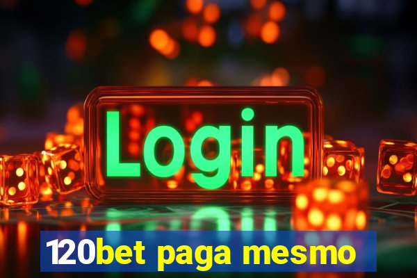 120bet paga mesmo